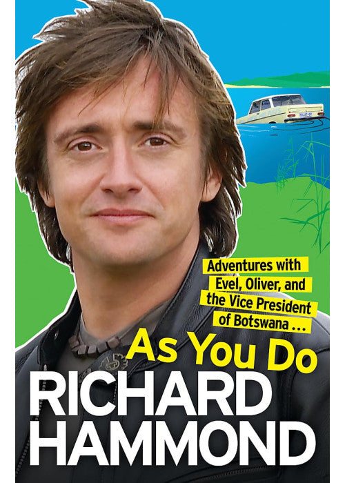 As You Do: Adventures With Evel, Oliver, and The Vice-President Of Botswana