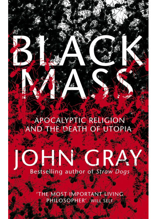 Black Mass: Apocalyptic Religion and the Death of Utopia