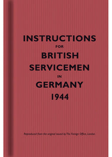 Instructions for British Servicemen in Germany, 1944 (Facsimile edtn)