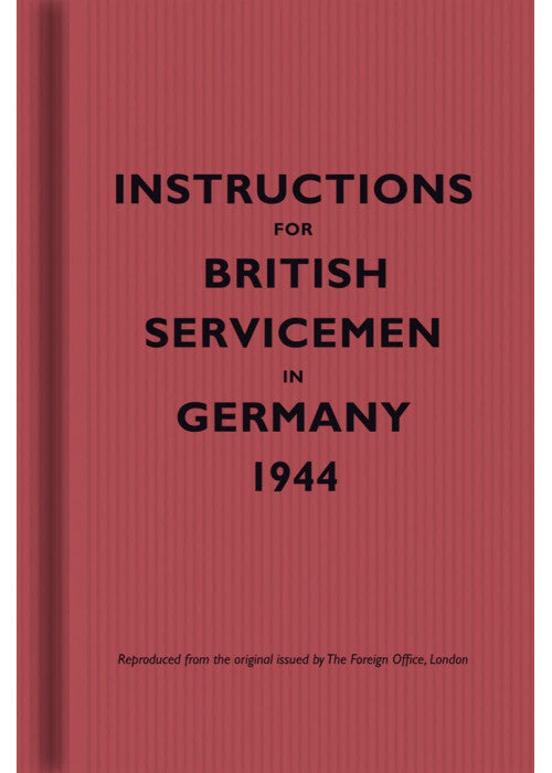 Instructions for British Servicemen in Germany, 1944 (Facsimile edtn)