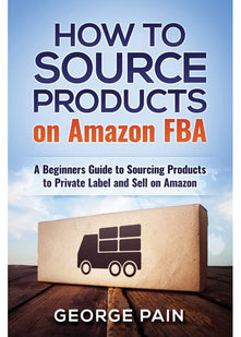 How to Source Products on Amazon FBA: A Beginners Guide to Sourcing Products to Private Label and Sell on Amazon: 9 (Financial Freedom Lifestyle)
