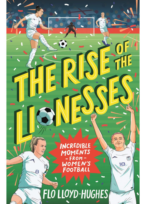 The Rise of the Lionesses: Incredible Moments from Women's Football: The ultimate guide to women’s football, the must-have gift for any soccer fan age 7, 8, 9, 10, 11,12
