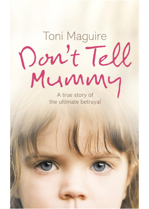 Don’t Tell Mummy: A True Story of the Ultimate Betrayal
