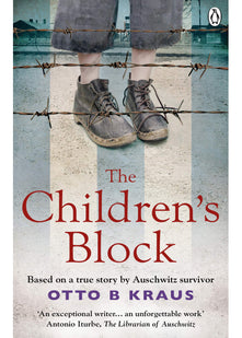 The Children's Block: Based on a true story by an Auschwitz survivor