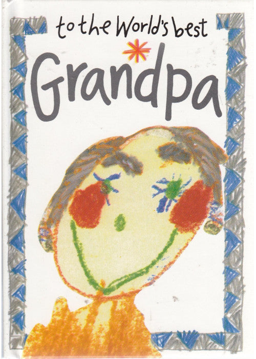 To the World's Best Grandpa (Words & Pictures by Children S.)