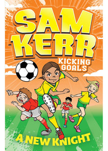 A New Knight: Volume 2 (Sam Kerr: Kicking Goals)