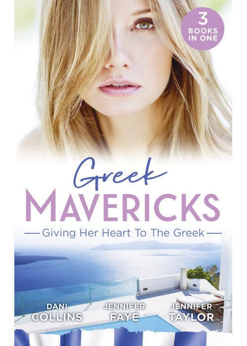 Greek Mavericks: Giving Her Heart To The Greek: The Secret Beneath the Veil / The Greek's Ready-Made Wife / The Greek Doctor's Secret Son