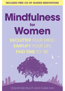 Mindfulness for Women: Declutter your mind, simplify your life, find time to 'be'