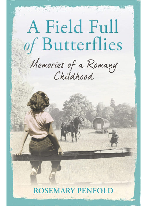 A Field Full of Butterflies: Memories of a Romany Childhood
