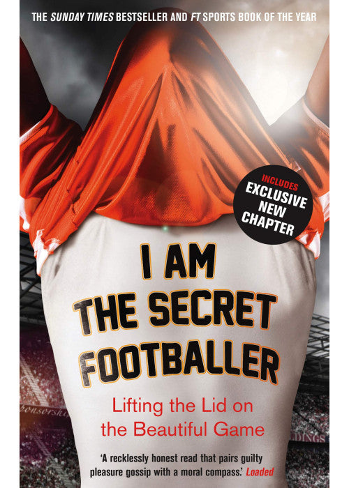I Am The Secret Footballer: Lifting the Lid on the Beautiful Game