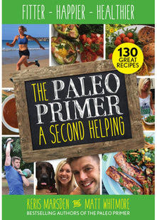 The Paleo Primer: A Second Helping: Fitter, Happier, Healthier