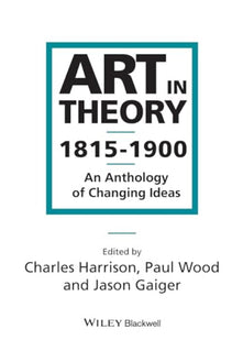 Art in Theory 1815-1900: An Anthology of Changing Ideas