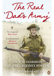 The Real 'Dad's Army': The War Diaries of Col. Rodney Foster