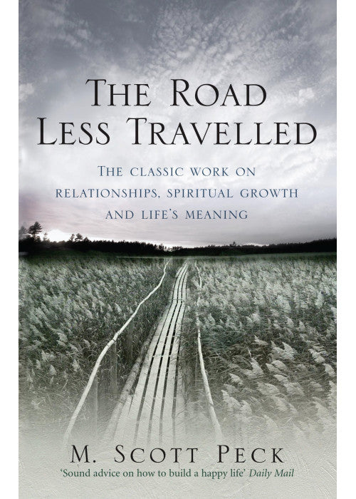 The Road Less Travelled: A New Psychology of Love, Traditional Values and Spiritual Growth