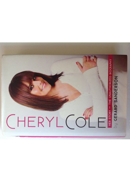 Cheryl Cole: Her Story - The Unauthorized Biography