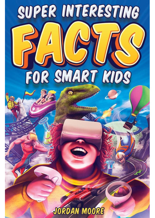 Super Interesting Facts For Smart Kids: 1272 Fun Facts About Science, Animals, Earth and Everything in Between