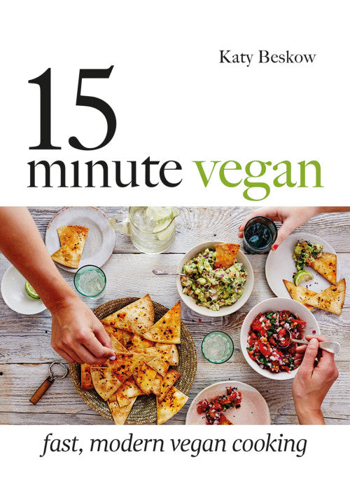 15 Minute Vegan: Fast, modern vegan cooking