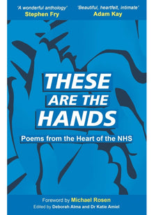 These Are The Hands: Poems from the Heart of the NHS