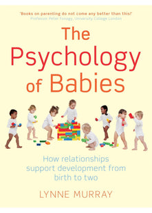 The Psychology of Babies: How relationships support development from birth to two