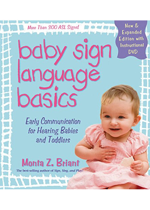 Baby Sign Language Basics: Early Communication for Hearing Babies and Toddlers