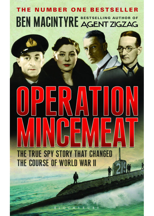 Operation Mincemeat: The True Spy Story That Changed the Course of World War II