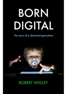 Born Digital: The Story of a Distracted Generation