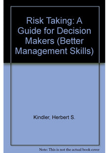 Risk Taking: A Guide for Decision Makers (Better Management Skills S.)