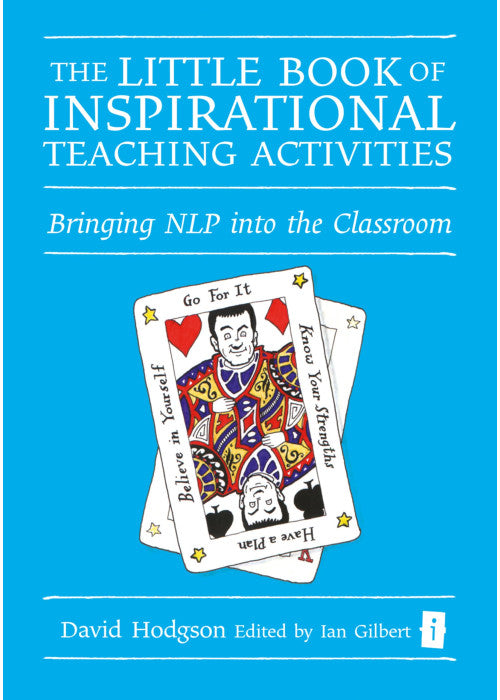 The Little Book of Inspirational Teaching Activities (Independent Thinking Series): Bringing NLP into the Classroom (The Little Books)