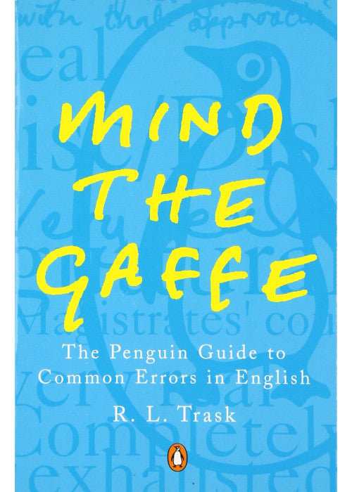 Mind the Gaffe: The Penguin Guide to Common Errors in English