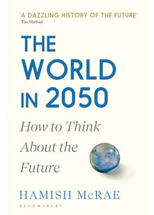 The World in 2050: How to Think About the Future