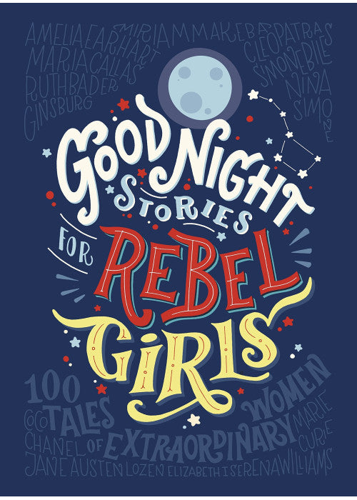 Good Night Stories for Rebel Girls: 100 tales of extraordinary women