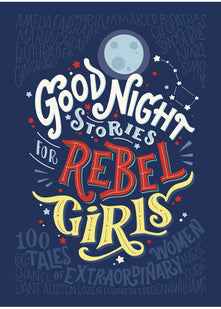 Good Night Stories for Rebel Girls: 100 tales of extraordinary women