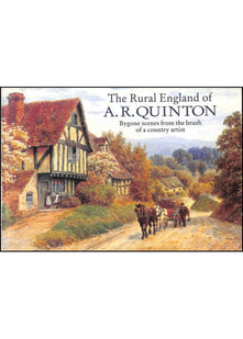 The Rural England of A.R.Quinton ~ Bygone Scenes From the Brush of a Country Artist