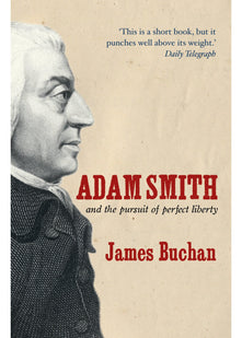 ADAM SMITH: and the Pursuit of Perfect Liberty