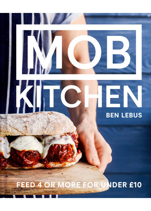 MOB Kitchen: A simple, delicious cookbook to feed 4 or more for under £10