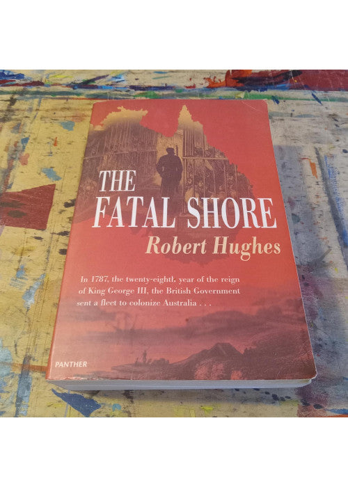 The Fatal Shore: History of the Transportation of Convicts to Australia, 1787-1868