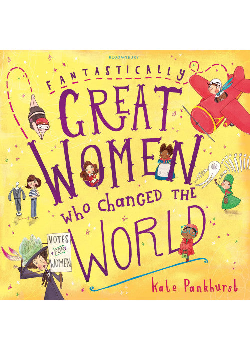 Fantastically Great Women Who Changed The World: 1: A fantastic gift for any child who dreams of changing the world!