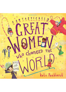 Fantastically Great Women Who Changed The World: 1: A fantastic gift for any child who dreams of changing the world!