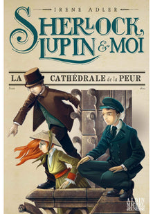 Sherlock, Lupin & moi T4 La Cathédrale de la peur: Sherlock, Lupin & moi - tome 4