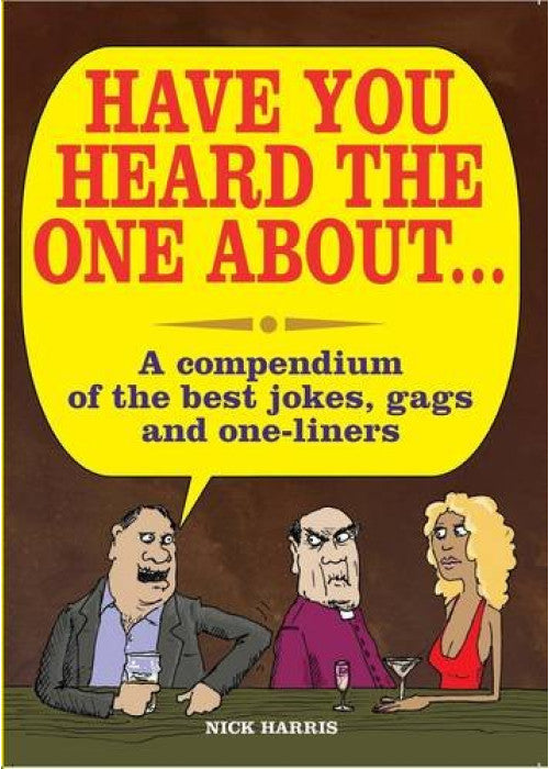 Have You Heard the One About....