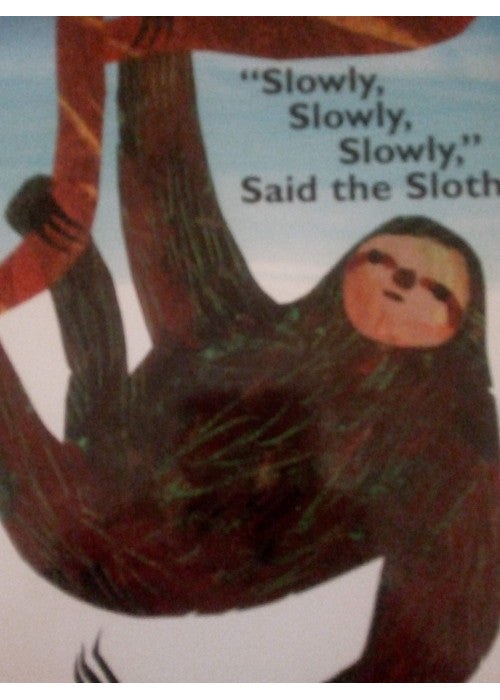 "Slowly, Slowly, Slowly", said the Sloth