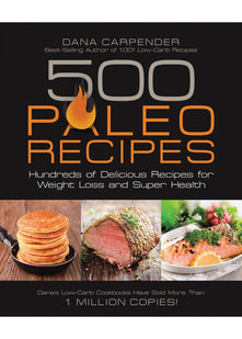 500 Paleo Recipes: Hundreds of Delicious Recipes for Weight Loss and Super Health