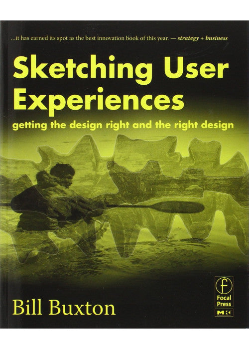 Sketching User Experiences: Getting the Design Right and the Right Design
