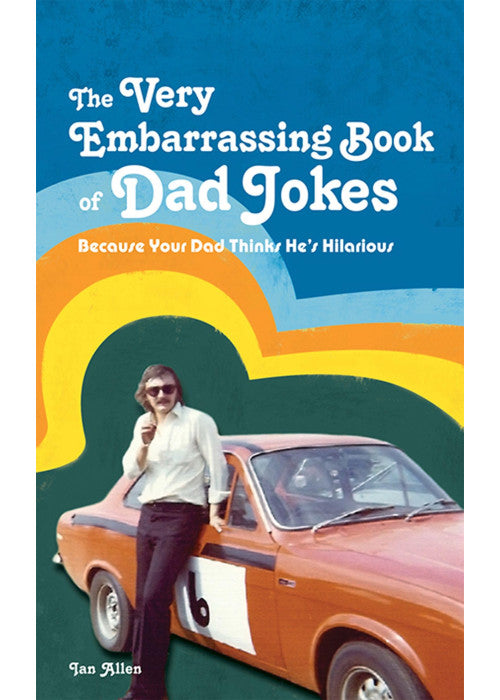 VERY EMBARRASSING BK OF HB: Because your dad thinks he's hilarious