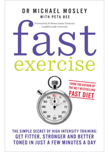 Fast Exercise: The simple secret of high intensity training: get fitter, stronger and better toned in just a few minutes a day