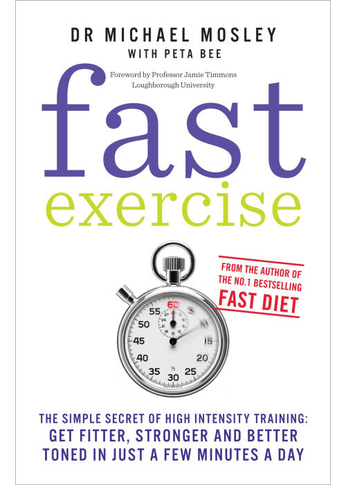 Fast Exercise: The simple secret of high intensity training: get fitter, stronger and better toned in just a few minutes a day