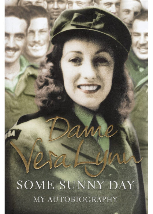 Dame Vera Lynn - Some Sunny Day: My Autobiography