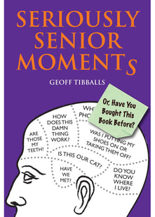 Seriously Senior Moments: Or, Have You Bought This Book Before?