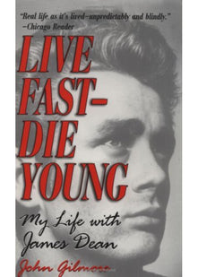 Live Fast-Die Young: My Life With James Dean