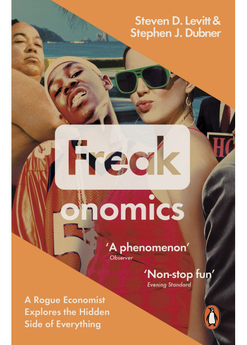 Freakonomics: A Rogue Economist Explores the Hidden Side of Everything